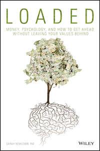 Loaded. Money, Psychology, and How to Get Ahead without Leaving Your Values Behind, Sarah  Newcomb аудиокнига. ISDN28277547