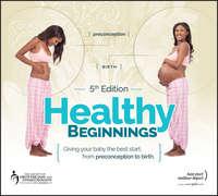 Healthy Beginnings. Giving Your Baby the Best Start, from Preconception to Birth - Jennifer Blake