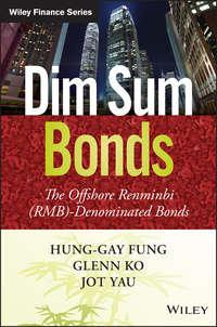 Dim Sum Bonds. The Offshore Renminbi (RMB)-Denominated Bonds - Hung-gay Fung