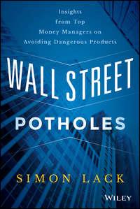 Wall Street Potholes. Insights from Top Money Managers on Avoiding Dangerous Products - Simon Lack