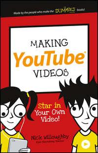 Making YouTube Videos. Star in Your Own Video!, Nick  Willoughby аудиокнига. ISDN28285017