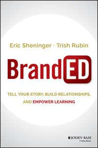 BrandED. Tell Your Story, Build Relationships, and Empower Learning, Eric  Sheninger аудиокнига. ISDN28285287