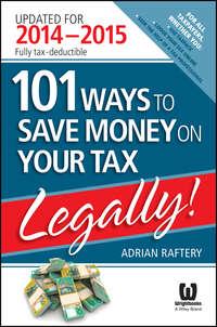 101 Ways to Save Money on Your Tax - Legally! 2014 - 2015, Adrian  Raftery аудиокнига. ISDN28293819