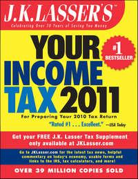 J.K. Lassers Your Income Tax 2011. For Preparing Your 2010 Tax Return - J.K. Institute
