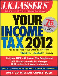 J.K. Lassers Your Income Tax 2012. For Preparing Your 2011 Tax Return - J.K. Institute