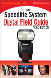 Canon Speedlite System Digital Field Guide - Michael Corsentino