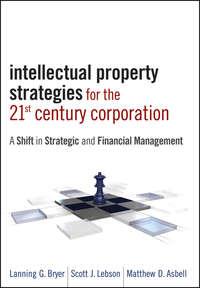 Intellectual Property Strategies for the 21st Century Corporation. A Shift in Strategic and Financial Management - Matthew Asbell