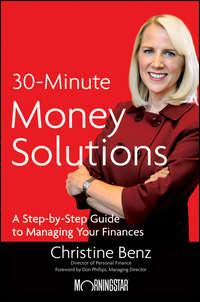 Morningstars 30-Minute Money Solutions. A Step-by-Step Guide to Managing Your Finances, Christine  Benz аудиокнига. ISDN28299003