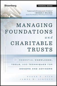 Managing Foundations and Charitable Trusts. Essential Knowledge, Tools, and Techniques for Donors and Advisors - James Lintott