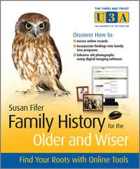 Family History for the Older and Wiser. Find Your Roots with Online Tools, Susan  Fifer аудиокнига. ISDN28301100