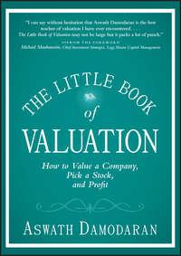 The Little Book of Valuation. How to Value a Company, Pick a Stock and Profit - Aswath Damodaran