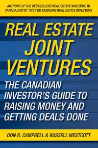 Real Estate Joint Ventures. The Canadian Investors Guide to Raising Money and Getting Deals Done, Russell  Westcott аудиокнига. ISDN28306572