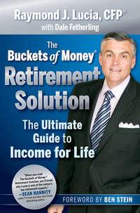 The Buckets of Money Retirement Solution. The Ultimate Guide to Income for Life, Ben  Stein аудиокнига. ISDN28307805