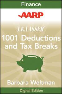 AARP J.K. Lassers 1001 Deductions and Tax Breaks 2011. Your Complete Guide to Everything Deductible, Barbara  Weltman аудиокнига. ISDN28309119