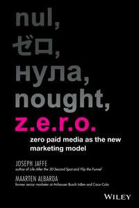 Z.E.R.O. Zero Paid Media as the New Marketing Model - Joseph Jaffe