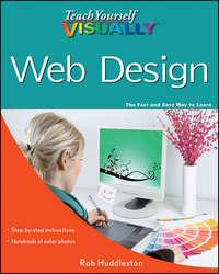 Teach Yourself VISUALLY Web Design - Rob Huddleston