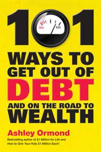 101 Ways to Get Out Of Debt and On the Road to Wealth, Ashley  Ormond аудиокнига. ISDN28311954