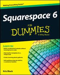 Squarespace 6 For Dummies - Kris Black
