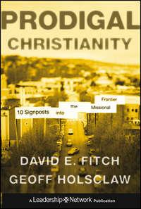Prodigal Christianity. 10 Signposts into the Missional Frontier, Geoffrey  Holsclaw аудиокнига. ISDN28318965