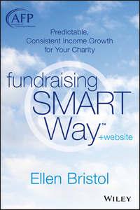 Fundraising the SMART Way. Predictable, Consistent Income Growth for Your Charity, Ellen  Bristol аудиокнига. ISDN28321125