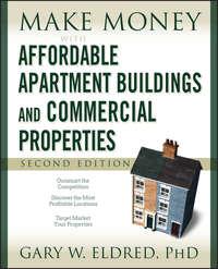 Make Money with Affordable Apartment Buildings and Commercial Properties - Gary Eldred
