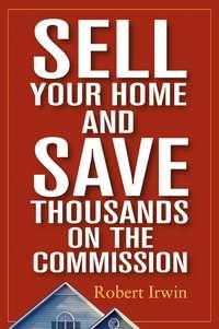 Sell Your Home and Save Thousands on the Commission, Robert  Irwin аудиокнига. ISDN28959413