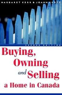 Buying, Owning and Selling a Home in Canada - Margaret Kerr