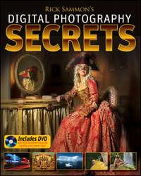 Rick Sammons Digital Photography Secrets, Rick  Sammon аудиокнига. ISDN28962421