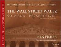 The Wall Street Waltz. 90 Visual Perspectives, Illustrated Lessons From Financial Cycles and Trends - Kenneth Fisher