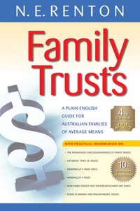 Family Trusts. A Plain English Guide for Australian Families of Average Means - N. Renton