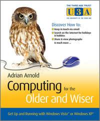 Computing for the Older and Wiser. Get Up and Running On Your Home PC, Adrian  Arnold аудиокнига. ISDN28966909