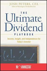 The Ultimate Dividend Playbook. Income, Insight and Independence for Todays Investor, Josh  Peters аудиокнига. ISDN28968861