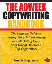 The Adweek Copywriting Handbook. The Ultimate Guide to Writing Powerful Advertising and Marketing Copy from One of Americas Top Copywriters, Joseph  Sugarman аудиокнига. ISDN28971805