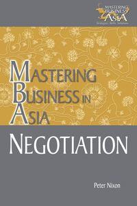 Negotiation Mastering Business in Asia - Peter Nixon