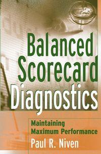 Balanced Scorecard Diagnostics. Maintaining Maximum Performance - Пол Нивен