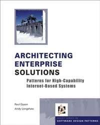 Architecting Enterprise Solutions. Patterns for High-Capability Internet-based Systems - Paul Dyson
