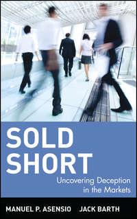 Sold Short. Uncovering Deception in the Markets - Jack Barth