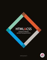 HTML and CSS. Erfolgreich Websites gestalten und programmieren - Jon Duckett