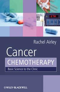 Cancer Chemotherapy. Basic Science to the Clinic, Rachel  Airley аудиокнига. ISDN31219705