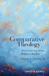 Comparative Theology. Deep Learning Across Religious Borders,  аудиокнига. ISDN31219841
