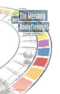 Die Weisheit der Roulettekugel. Innovation durch Irritation, Ulf  Pillkahn аудиокнига. ISDN31220081
