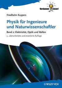 Physik für Ingenieure und Naturwissenschaftler. Band 2: Elektrizität, Optik und Wellen - Friedhelm Kuypers