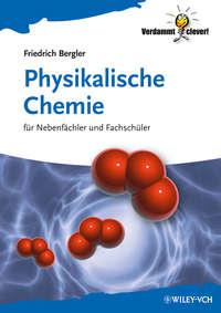 Physikalische Chemie. Für Nebenfächler und Fachschüler, Friedrich  Bergler аудиокнига. ISDN31221009