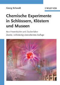 Chemische Experimente in Schlössern, Klöstern und Museen. Aus Hexenküche und Zauberlabor - Prof. Schwedt