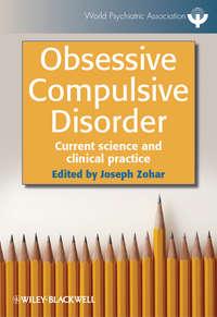 Obsessive Compulsive Disorder. Current Science and Clinical Practice, Joseph  Zohar аудиокнига. ISDN31224177