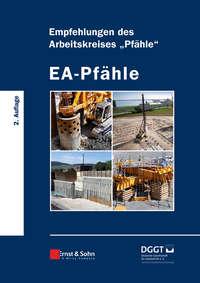 EA-Pfähle. Empfehlungen des Arbeitskreises «Pfähle», Deutsche Gesellschaft f r Geotechnik e.V. / German Geotechnical Society аудиокнига. ISDN31224465
