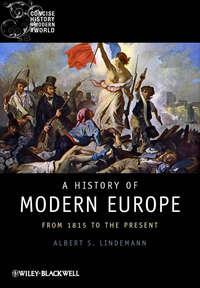 A History of Modern Europe. From 1815 to the Present - Albert Lindemann