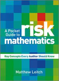 A Pocket Guide to Risk Mathematics. Key Concepts Every Auditor Should Know, Matthew  Leitch аудиокнига. ISDN31225809
