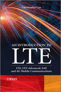An Introduction to LTE. LTE, LTE-Advanced, SAE and 4G Mobile Communications, Christopher  Cox аудиокнига. ISDN31225921