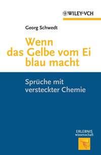 Wenn das Gelbe vom Ei blau macht. Spruche mit versteckter Chemie, Georg  Schwedt аудиокнига. ISDN31227905